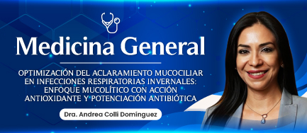 Optimización del aclaramiento mucociliar en infecciones respiratorias invernales: Enfoque mucolítico con acción antioxidante y potenciación antibiótica