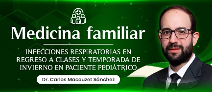 Infecciones respiratorias en regreso a clases y temporada de invierno en paciente pediátrico